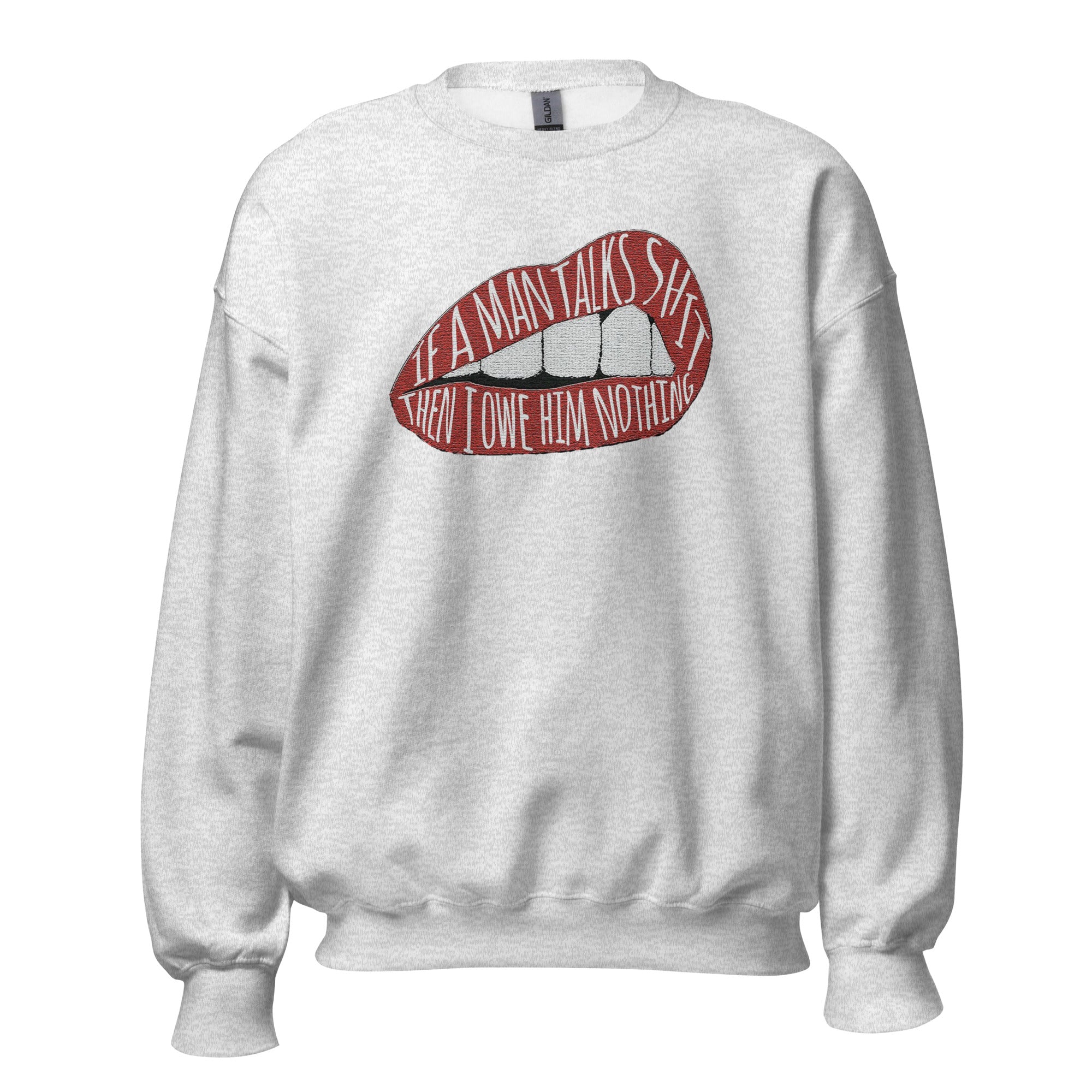 If A Men Talks Shit Sweatshirt