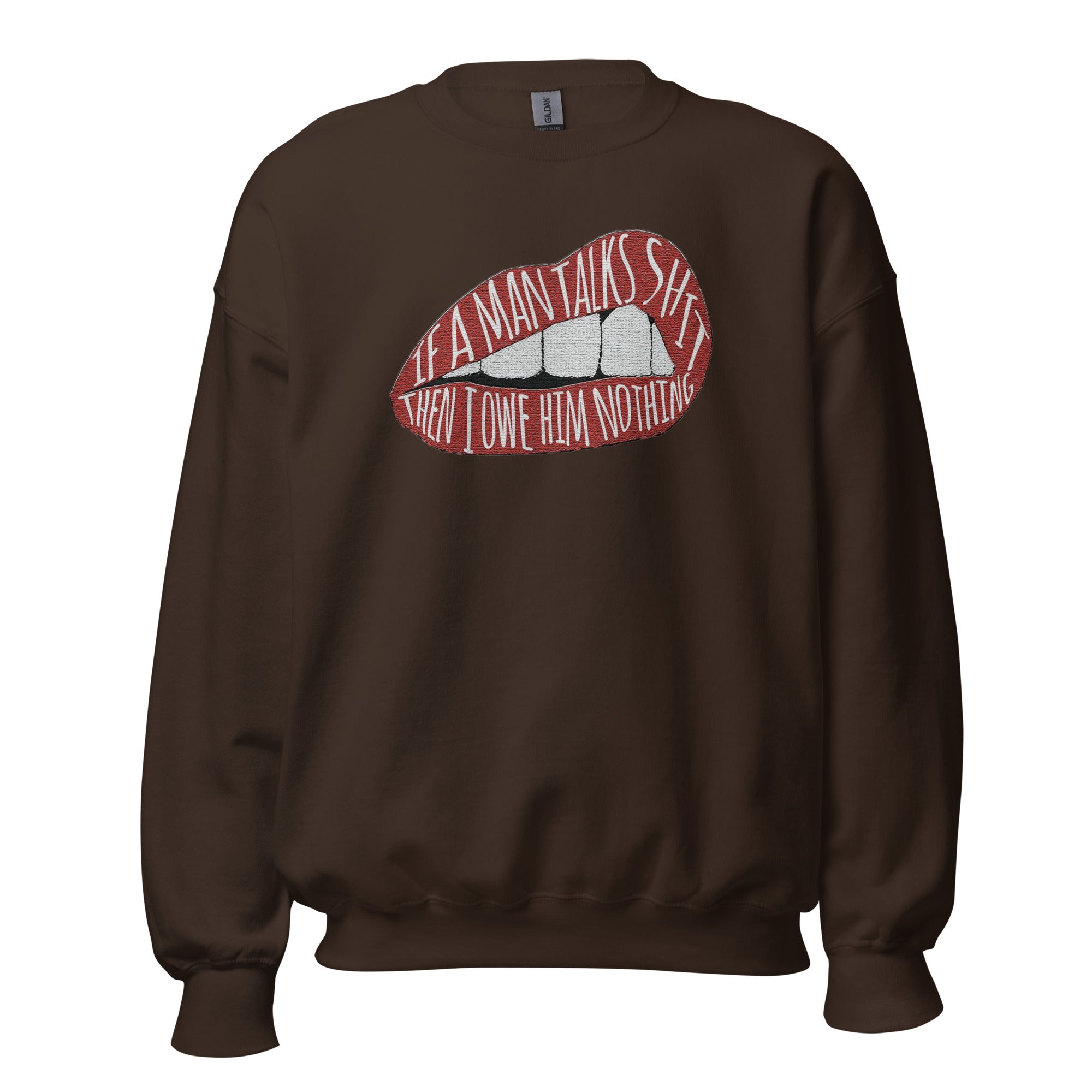 If A Men Talks Shit Sweatshirt