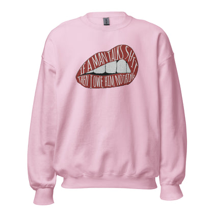If A Men Talks Shit Sweatshirt